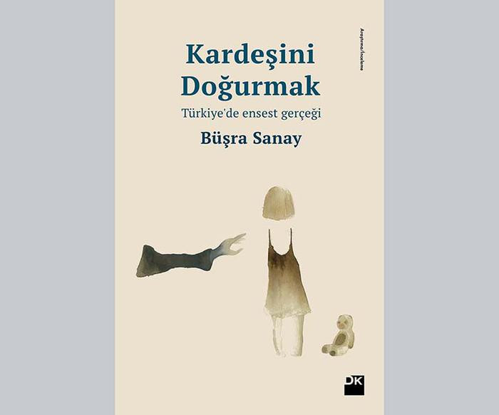 Büşra Sanay Türkiye'nin kanayan yarasını yazdı: Kardeşini Doğurmak - Resim: 1