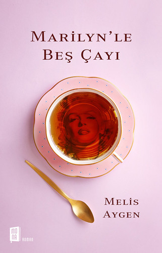 Melis Aygen'den yeni kitap: Marilyn’le Beş Çayı - Resim: 1